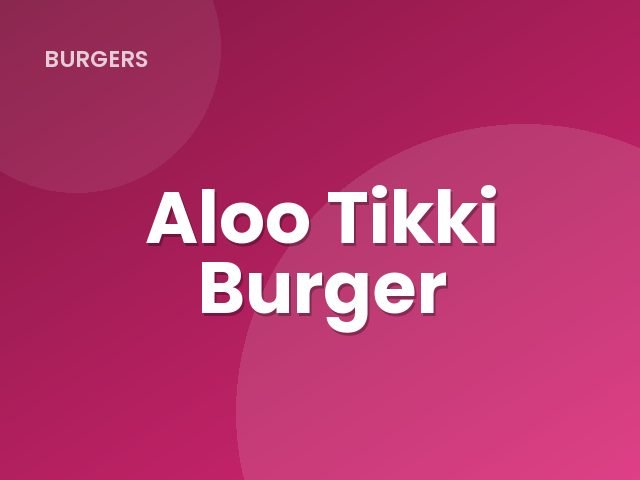 Aloo Tikki Burger
